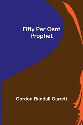 Gordon Randall Garrett - Fifty Per Cent Prophet, Häftad