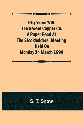 bokomslag Fifty years with the Revere Copper Co. A Paper Read at the Stockholders' Meeting held on Monday 24 March 1890