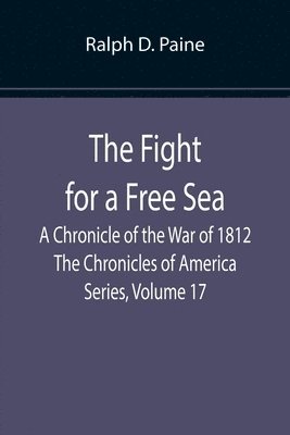 Ralph D Paine, Ralph D. Paine - Fight for a Free Sea, Häftad