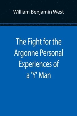 William Benjamin West - Fight for the Argonne Personal Experiences of a 'Y' Man, Häftad