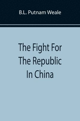 bokomslag The Fight For The Republic In China