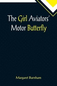 bokomslag Girl Aviators' Motor Butterfly