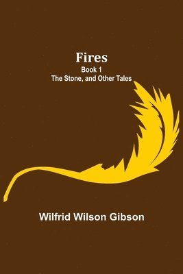 Wilfrid Wilson Gibson - Fires - Book 1, Häftad