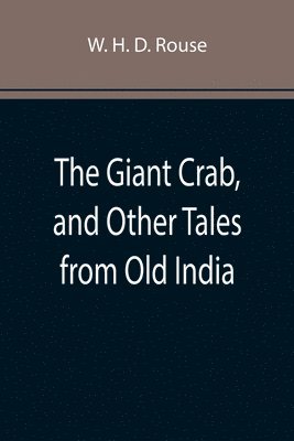 The Giant Crab, and Other Tales from Old India 1