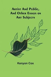 bokomslag Artist and Public, and Other Essays on Art Subjects