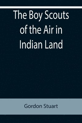 The Boy Scouts of the Air in Indian Land 1