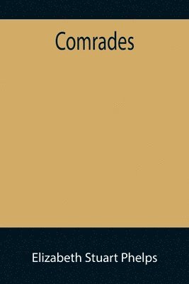 Elizabeth Stuart Phelps - Comrades, Häftad