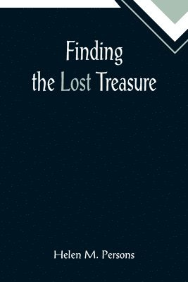 Helen M Persons, Helen M. Persons - Finding the Lost Treasure, Häftad