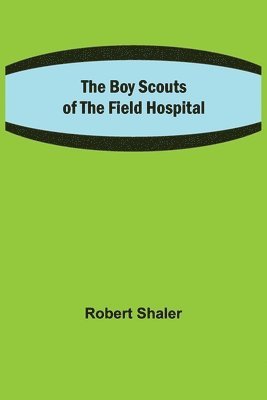 The Boy Scouts of the Field Hospital 1