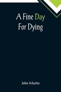 bokomslag Fine Day For Dying