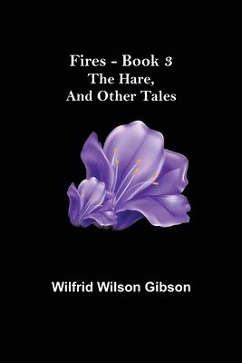 Wilfrid Wilson Gibson - Fires - Book 3, Häftad