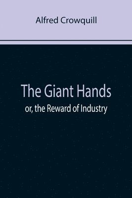 Alfred Crowquill - Giant Hands; or, the Reward of Industry, Häftad