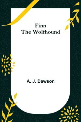 A J Dawson, A. J. Dawson - Finn The Wolfhound, Häftad