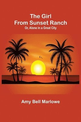 The Girl from Sunset Ranch; Or, Alone in a Great City 1