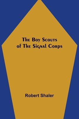 bokomslag The Boy Scouts of the Signal Corps