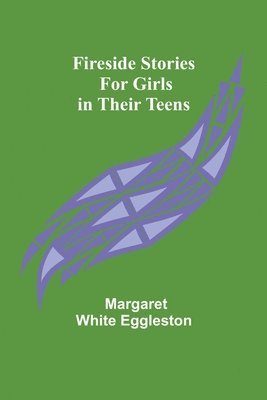 Fireside Stories for Girls in Their Teens 1