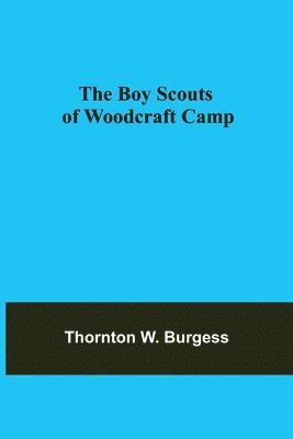 Thornton W Burgess, Thornton W. Burgess - Boy Scouts of Woodcraft Camp, Häftad