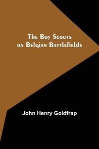 bokomslag The Boy Scouts on Belgian Battlefields