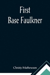 bokomslag First Base Faulkner