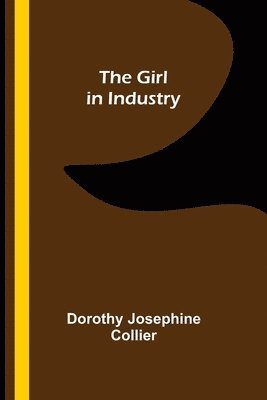 Dorothy Josephine Collier - Girl in Industry, Häftad