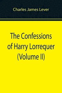 bokomslag The Confessions of Harry Lorrequer (Volume II)