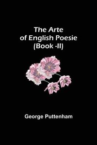 bokomslag The Arte of English Poesie (Book -II)
