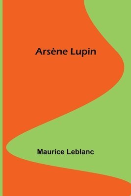 Maurice LeBlanc - Arsène Lupin, Häftad