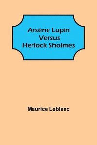 bokomslag Arsene Lupin versus Herlock Sholmes