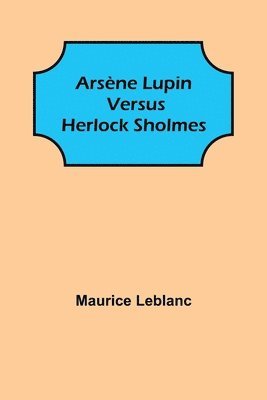 Arsene Lupin versus Herlock Sholmes 1