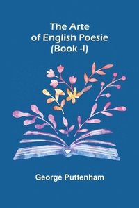 bokomslag The Arte of English Poesie (Book -I)