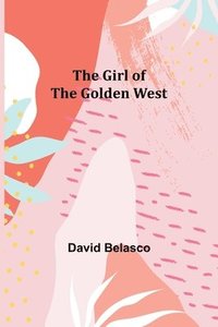 bokomslag Girl of the Golden West