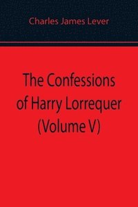 bokomslag Confessions of Harry Lorrequer (Volume V)