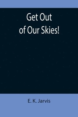 Get Out of Our Skies! 1