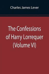 bokomslag Confessions of Harry Lorrequer (Volume VI)
