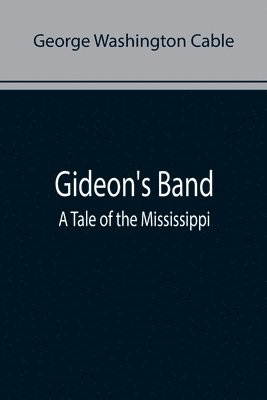 George Washington Cable - Gideon's Band, Häftad