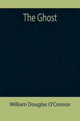 William Douglas O'Connor - Ghost, Häftad