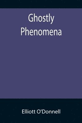 Elliott O'Donnell - Ghostly Phenomena, Häftad