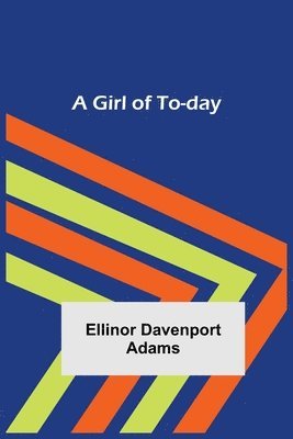 Ellinor Davenport Adams - Girl of To-day, Häftad