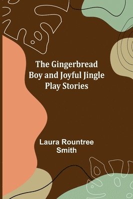 Laura Rountree Smith - Gingerbread Boy and Joyful Jingle Play Stories, Häftad