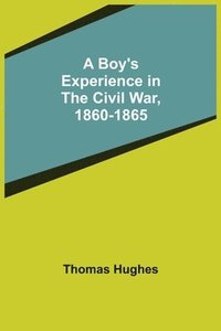 bokomslag A Boy's Experience in the Civil War, 1860-1865