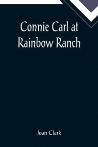 bokomslag Connie Carl at Rainbow Ranch