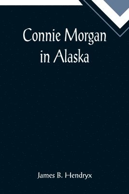 bokomslag Connie Morgan in Alaska