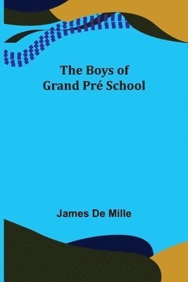 James De Mille - Boys of Grand Pré School, Häftad
