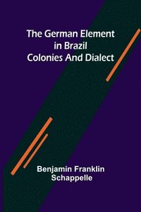 bokomslag German Element in Brazil; Colonies and Dialect