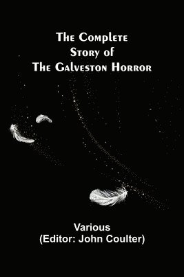 The Complete Story of the Galveston Horror 1