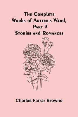 bokomslag The Complete Works of Artemus Ward, Part 3