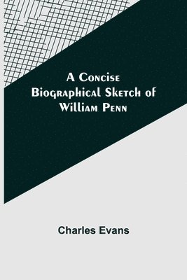 bokomslag A Concise Biographical Sketch of William Penn