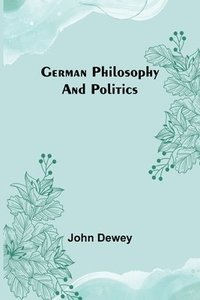 bokomslag German philosophy and politics