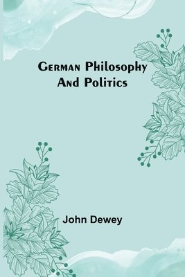 bokomslag German philosophy and politics