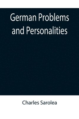 Charles Sarolea - German Problems and Personalities, Häftad